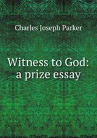 Witness to God: a prize essay