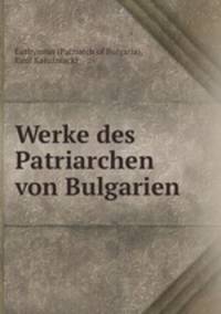 Werke des Patriarchen von Bulgarien