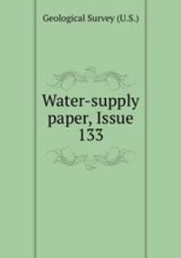 Water-supply paper, Issue 133