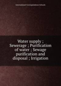 Water supply ; Sewerage ; Purification of water ; Sewage purification and disposal ; Irrigation
