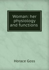 Woman: her physiology and functions .