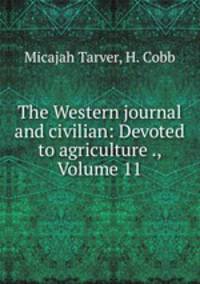 The Western journal and civilian: Devoted to agriculture ., Volume 11