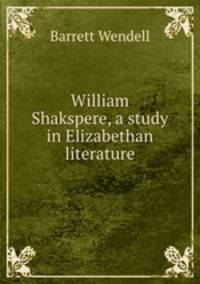 William Shakspere, a study in Elizabethan literature