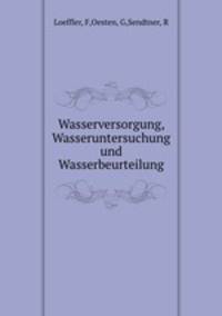 Wasserversorgung, Wasseruntersuchung und Wasserbeurteilung