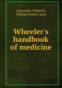 Wheeler`s handbook of medicine