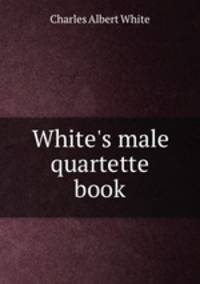 White`s male quartette book