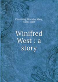 Winifred West : a story
