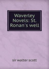 Waverley Novels: St. Ronan`s well