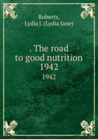 . The road to good nutrition. 1942