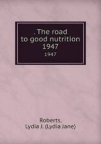 . The road to good nutrition. 1947