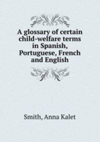 A glossary of certain child-welfare terms in Spanish, Portuguese, French and English