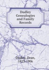 Dudley Genealogies and Family Records