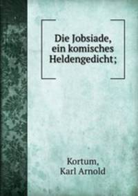 Die Jobsiade, ein komisches Heldengedicht;