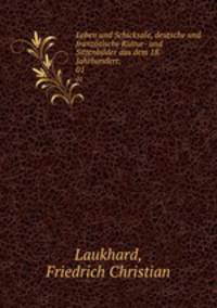 Leben und Schicksale, deutsche und franzsische Kultur- und Sittenbilder aus dem 18. Jahrhundert;. 01