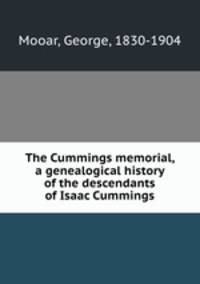 The Cummings memorial, a genealogical history of the descendants of Isaac Cummings