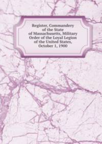 Register, Commandery of the State of Massachusetts, Military Order of the Loyal Legion of the United States, October 1, 1900