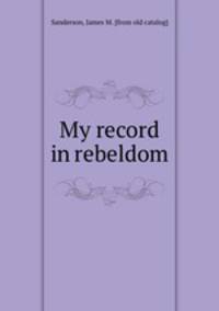 My record in rebeldom