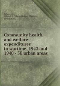 Community health and welfare expenditures in wartime, 1942 and 1940 - 30 urban areas