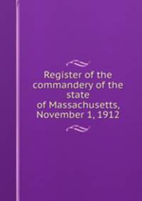 Register of the commandery of the state of Massachusetts, November 1, 1912
