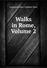 Walks in Rome, Volume 2