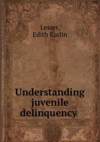 Understanding juvenile delinquency