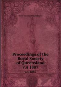 Proceedings of the Royal Society of Queensland. v.4 1887