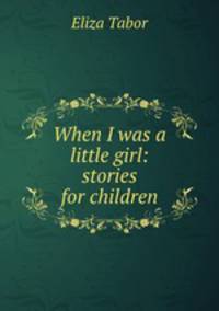 When I was a little girl: stories for children