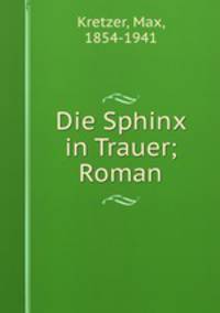 Die Sphinx in Trauer; Roman