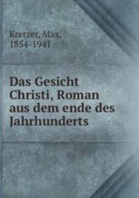 Das Gesicht Christi, Roman aus dem ende des Jahrhunderts