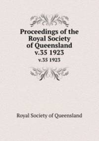 Proceedings of the Royal Society of Queensland. v.35 1923