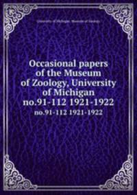 Occasional papers of the Museum of Zoology, University of Michigan. no.91-112 1921-1922