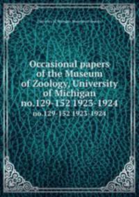 Occasional papers of the Museum of Zoology, University of Michigan. no.129-152 1923-1924