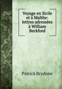 Voyage en Sicile et Malthe: lettres adresses William Beckford