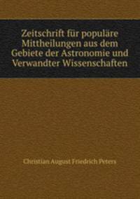 Zeitschrift fr populre Mittheilungen aus dem Gebiete der Astronomie und Verwandter Wissenschaften
