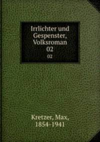 Irrlichter und Gespenster, Volksroman. 02