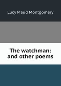 The watchman: and other poems