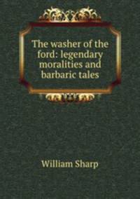 The washer of the ford: legendary moralities and barbaric tales