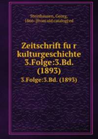 Zeitschrift fur kulturgeschichte. 3.Folge:3.Bd. (1893)