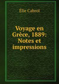 Voyage en Grce, 1889: Notes et impressions