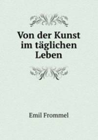 Von der Kunst im tglichen Leben