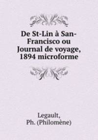 De St-Lin San-Francisco ou Journal de voyage, 1894 microforme