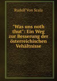 "Was uns noth thut": Ein Weg zur Besserung der sterreichischen Vehltnisse