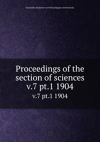Proceedings of the section of sciences. v.7 pt.1 1904