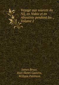 Voyage aux sources du Nil, en Nubie et en Abyssinie pendant les ., Volume 2
