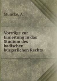 Vortrge zur Einleitung in das Studium des badischen brgerlichen Rechts