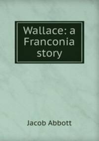 Wallace: a Franconia story