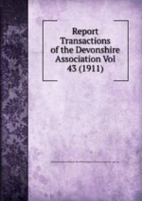 Report & Transactions of the Devonshire Association Vol 43 (1911)