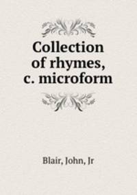 Collection of rhymes, &c. microform