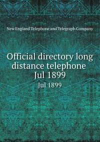 Official directory long distance telephone . Jul 1899