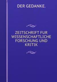 ZEITSCHRIFT FUR WISSENSCHAFTLICHE FORSCHUNG UND KRITIK.